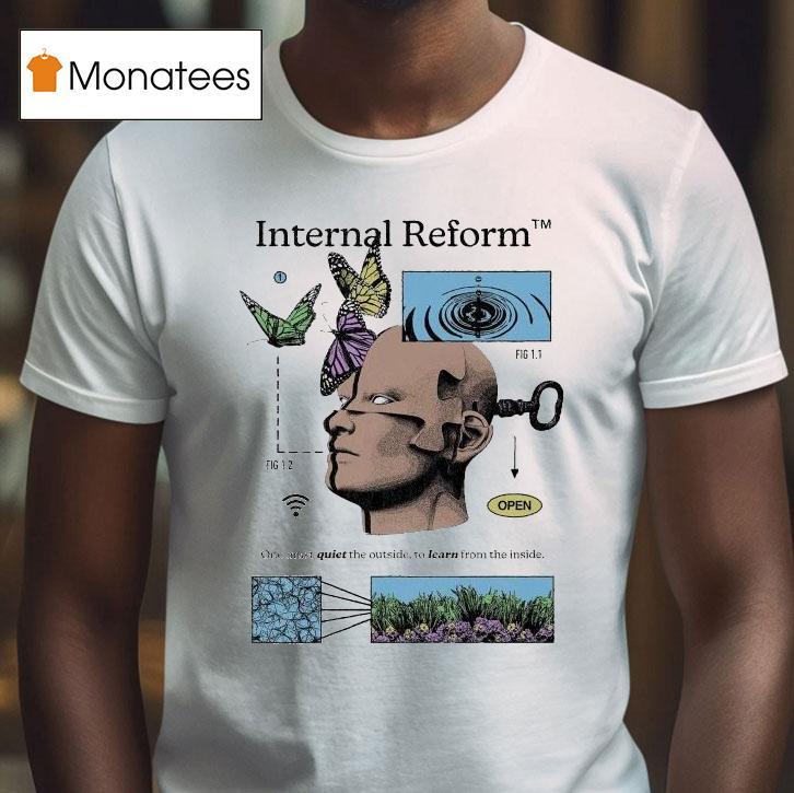 Internal Reform One Must Quiet The Outside To Learn From The Inside Awake Happy Shirt