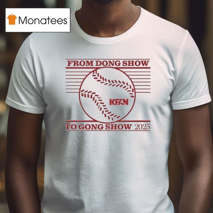 Kfan From Dong Show To Gong Show Shirt