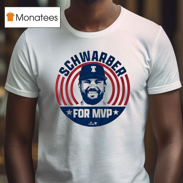 Kyle Schwarber For Mvp Philadelphia Phillies Shirt