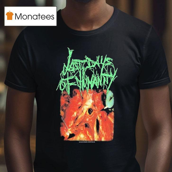 Last Days Of Humanity In Advanced Haemmorhaging Conditions Shirt