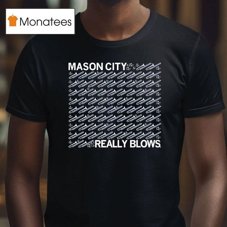 Mason City Really Blows Shirt
