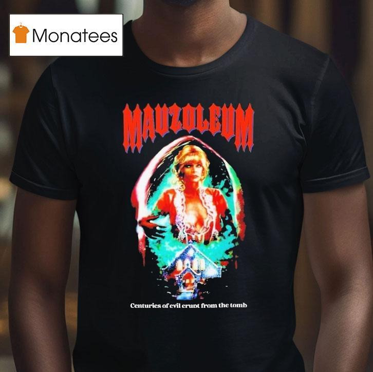 Mausoleum Centuries Of Evil Erupt From The Tomb Shirt