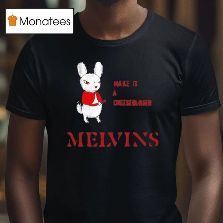 Melvins Everybody Loves Sausages Make It A Cheeseburger Shirt