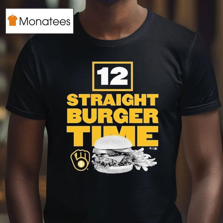 Milwaukee Brewers 12 Straight Burger Time Shirt