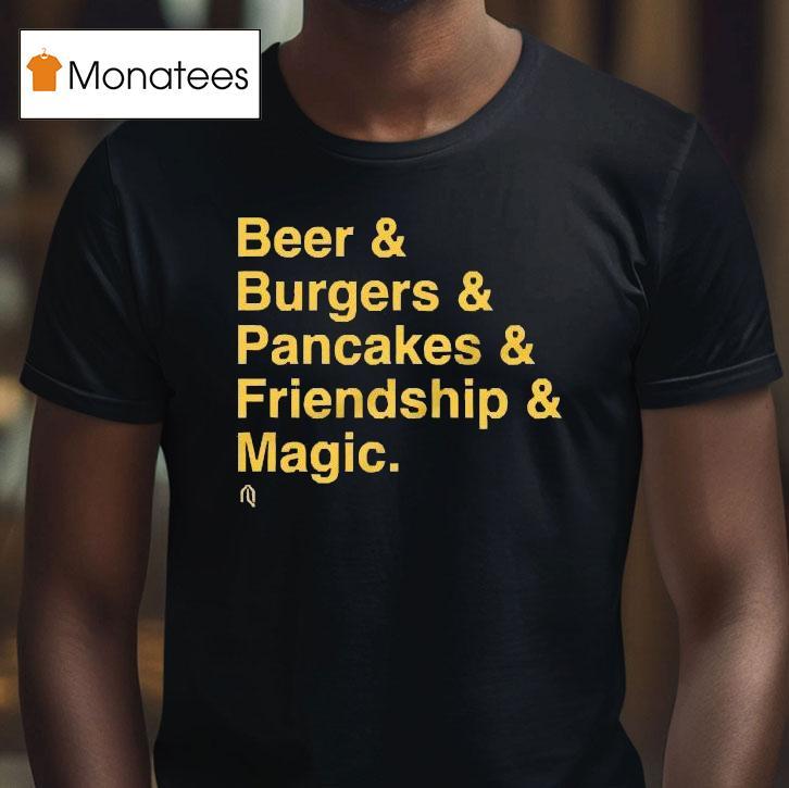 Milwaukee Brewers Beer Burgers Pancakes Friendship And Magic Shirt