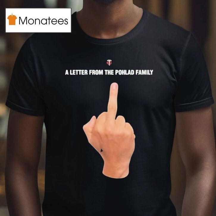 Minnesota Twins A Letter From The Pohlad Family Middle Finger Shirt