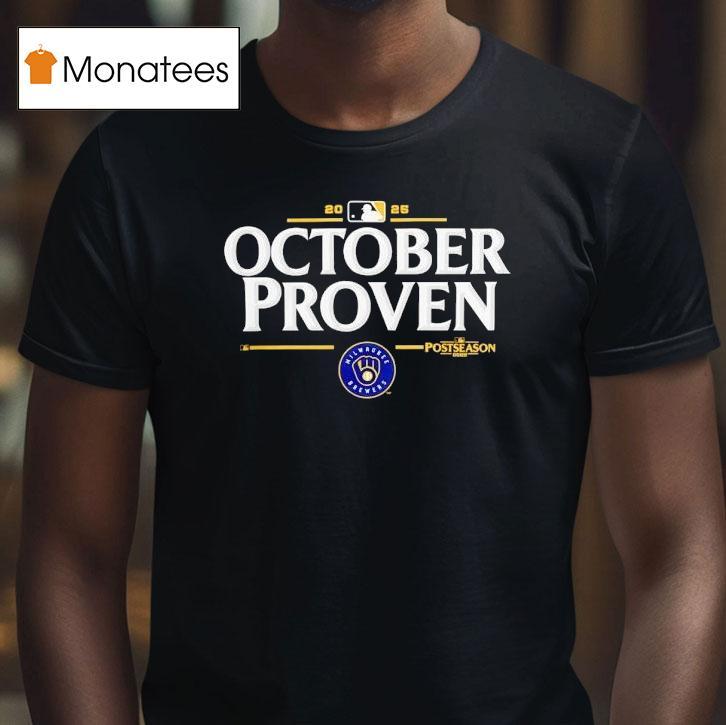 Mlb Playoffs October Proven Milwaukee Brewers Baseball 2025 Shirt