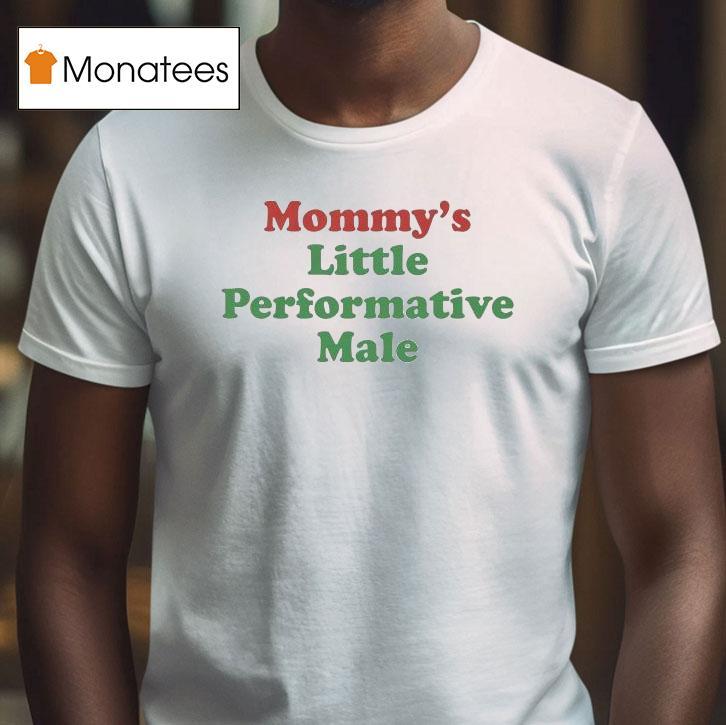 Mommy's Little Performative Male Shirt