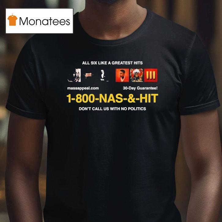 Nas Infomercial All Six Like A Greatest Hits Don't Call Us With No Politics Shirt