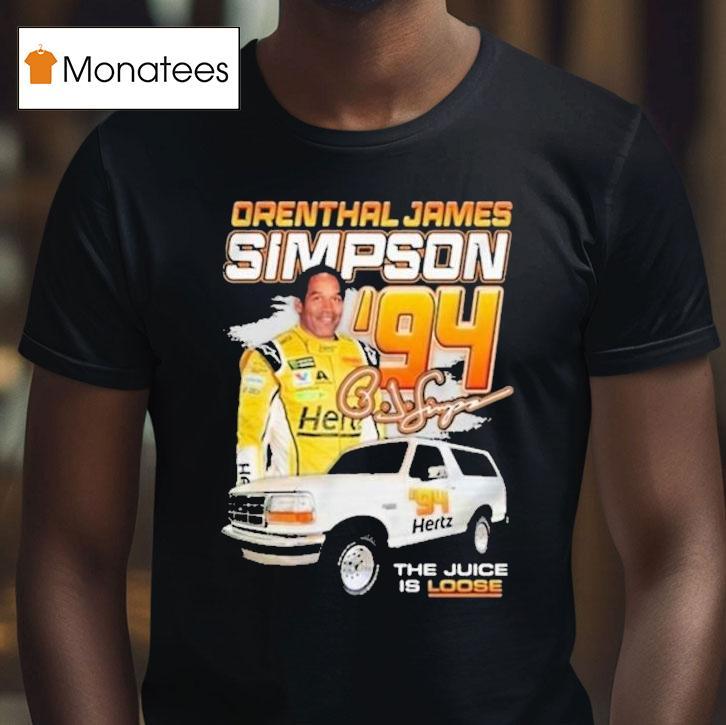 Orenthal James Simpson Oj The Juice Is Loose Racing '94 Shirt