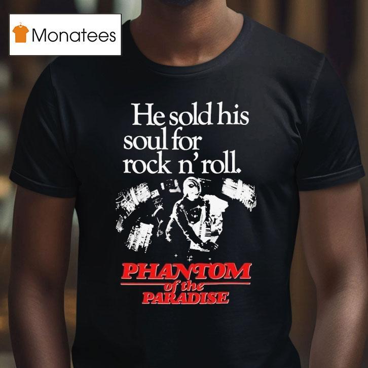Phantom Of The Paradise He Sold His Soul For Rock N' Roll Shirt