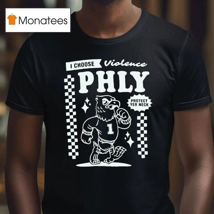 Philadelphia Eagles I Choose Violence Philly Protect Yer Neck Shirt