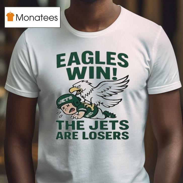 Philadelphia Eagles Win The New York Jets Are Losers Mascot Shirt