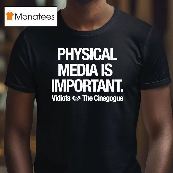 Physical Media Is Important Vidiots The Cinegogue Shirt