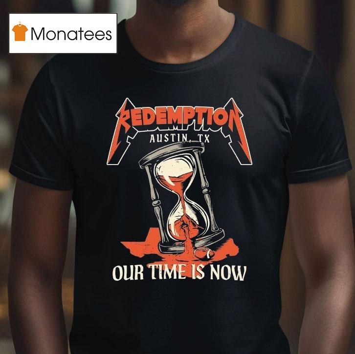 Redemption Our Time Is Now Austin Tx Hourglass Metal Shirt