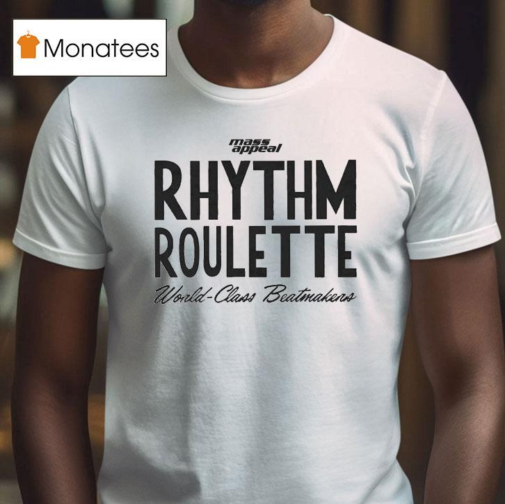 Rhythm Roulette World Class Beatmakers Mass Appeal Shirt