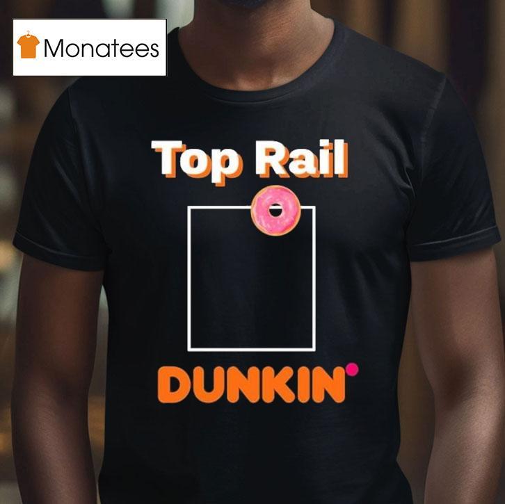 Rob Bradford Top Rail Dunkin Donut Shirt