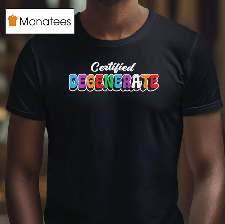 Ross Creations Certified Degenerate Shirt