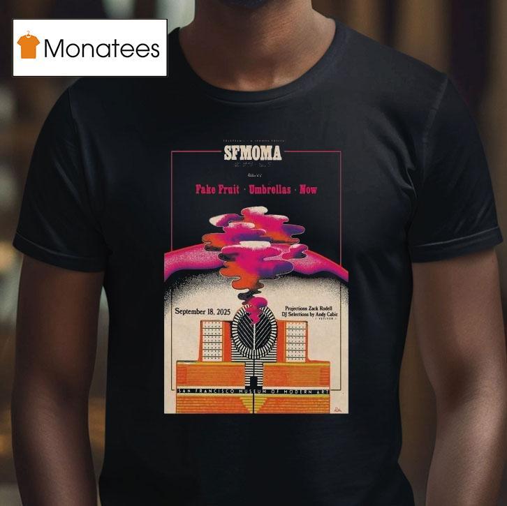 Sfmoma Fake Fruit Umbrellas Now San Francisco Sept 18 2025 Shirt