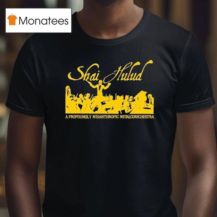 Shai Hulud A Profoundly Misanthropic Metal Orchestra Shirt