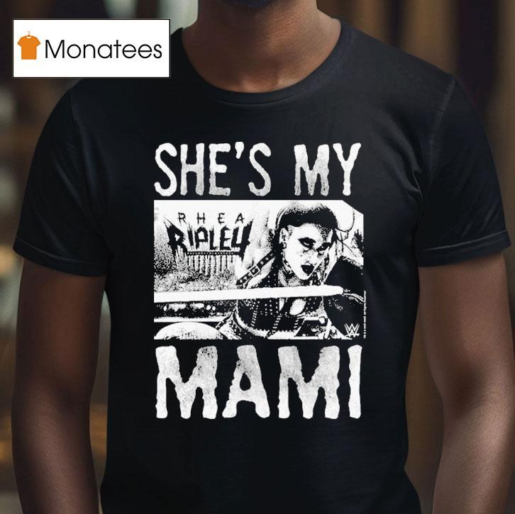 She's My Rhea Ripley Mami World Wrestling Wwe Shirts
