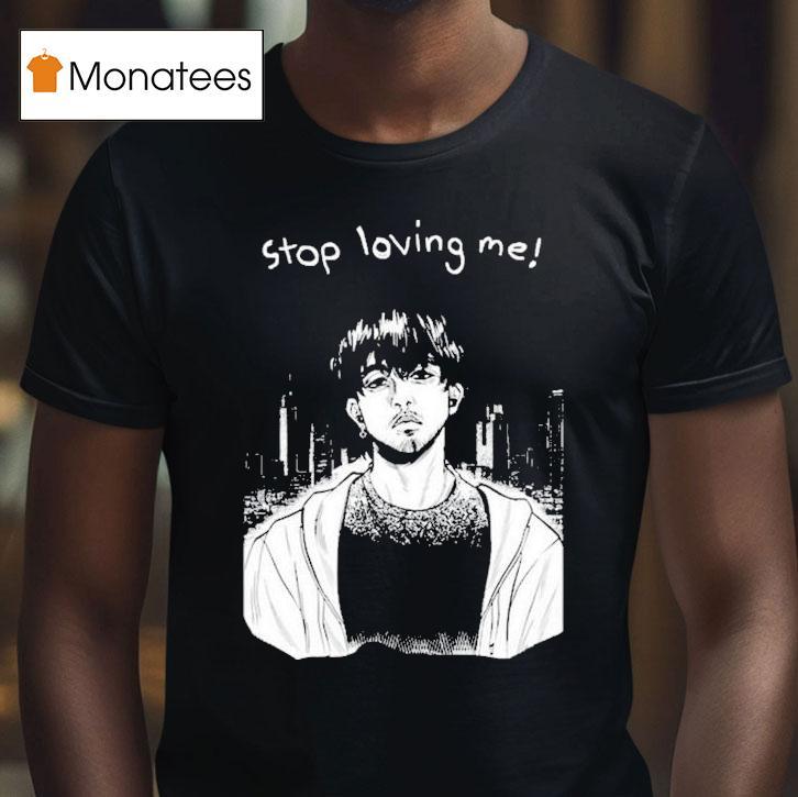 Stop Loving Me Manga Shirt