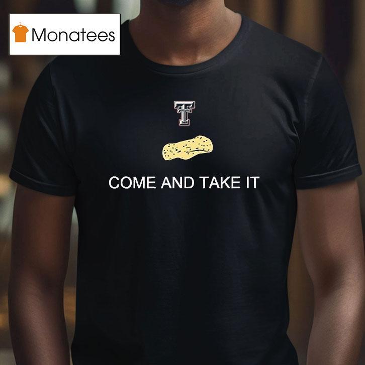 Texas Tech Red Raiders Come And Take The Tortillas Shirt