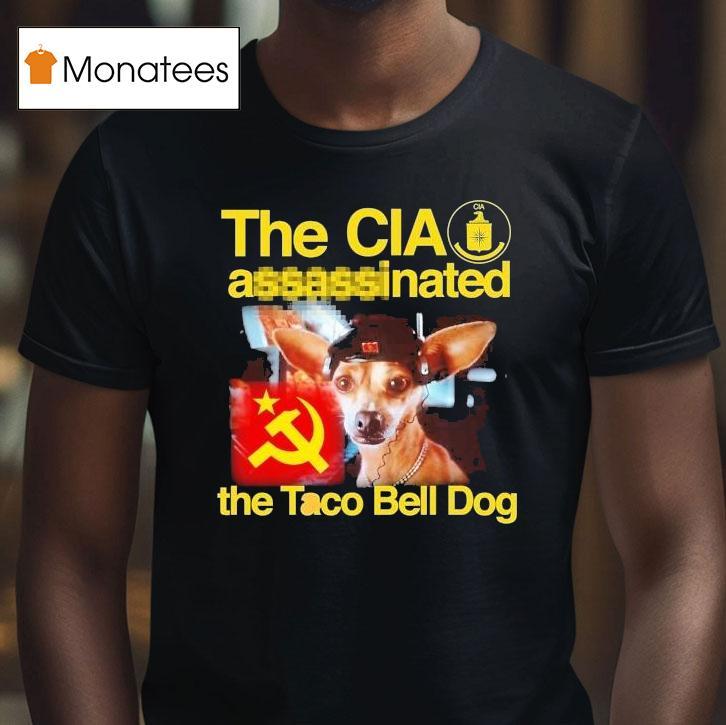 The Cia Associated The Taco Bell Dog Shirt