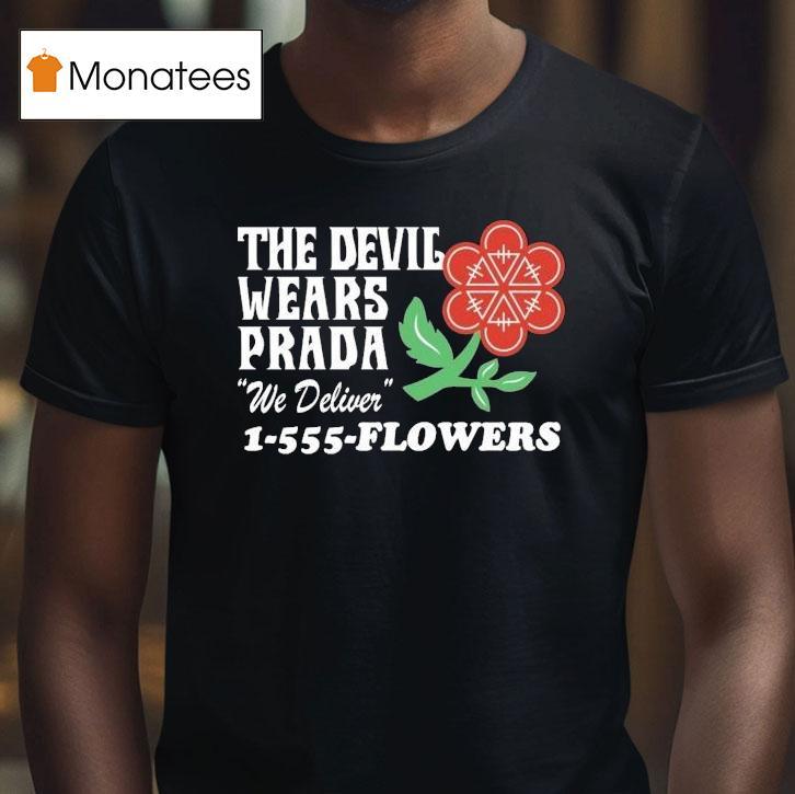 The Devil Wears Prada We Deliver Flowers Florist Shirt