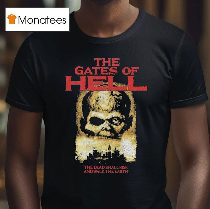 The Gates Of Hell The Dead Shall Rise And Walk The Earth Shirt