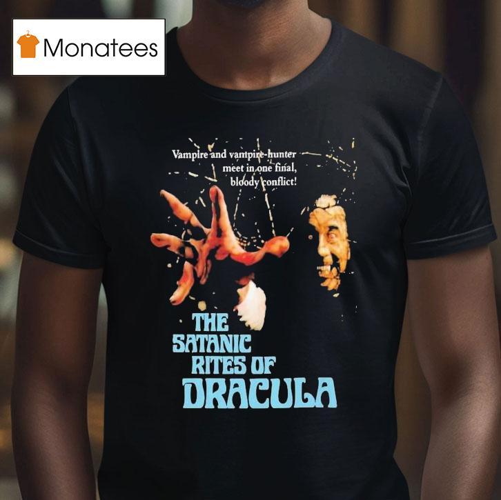 The Satanic Rites Of Dracula Vampire And Vampire Hunter Meet In One Final Bloody Conflict Shirt