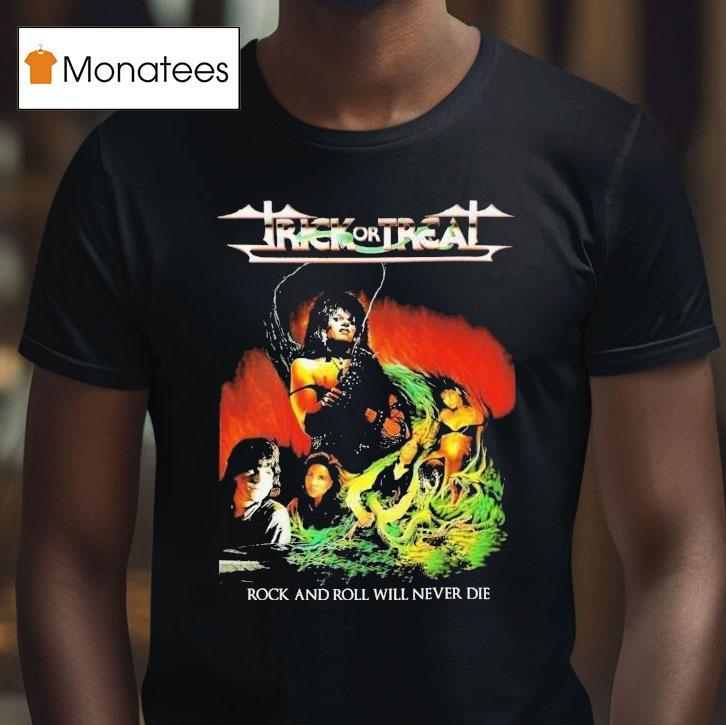 Trick Or Treat Rock And Roll Will Never Die Shirt