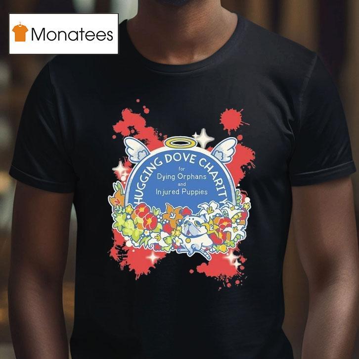 Vivziepop Hugging Dove Charity For Dying Orphans And Injured Puppies Shirt