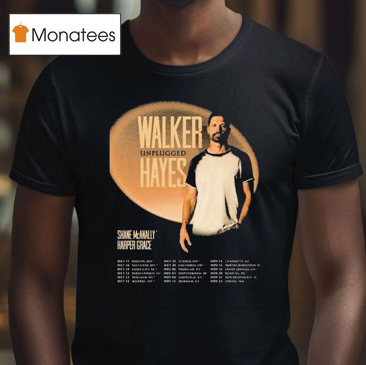 Walker Hayes Unplugged Tour 2025 Dates Start In Duluth Mn On October 17th With Shane Mcanally And Harper Grace Shirt