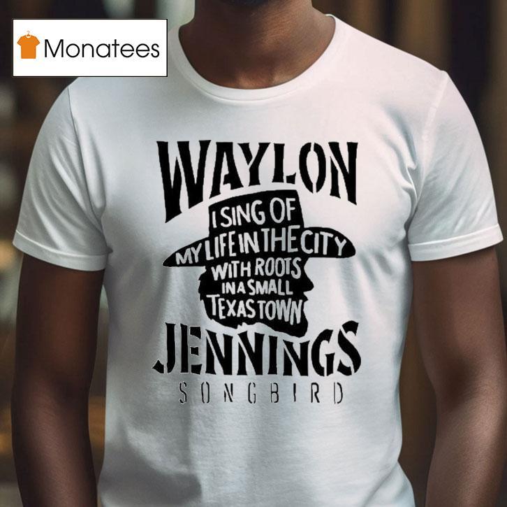 Waylon Jennings I Sing Of My Life In The City With Roots In A Small Texas Town Cowboy Shirt