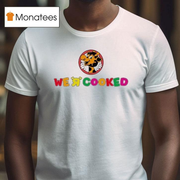 We R Cooked Giraffe Shirt