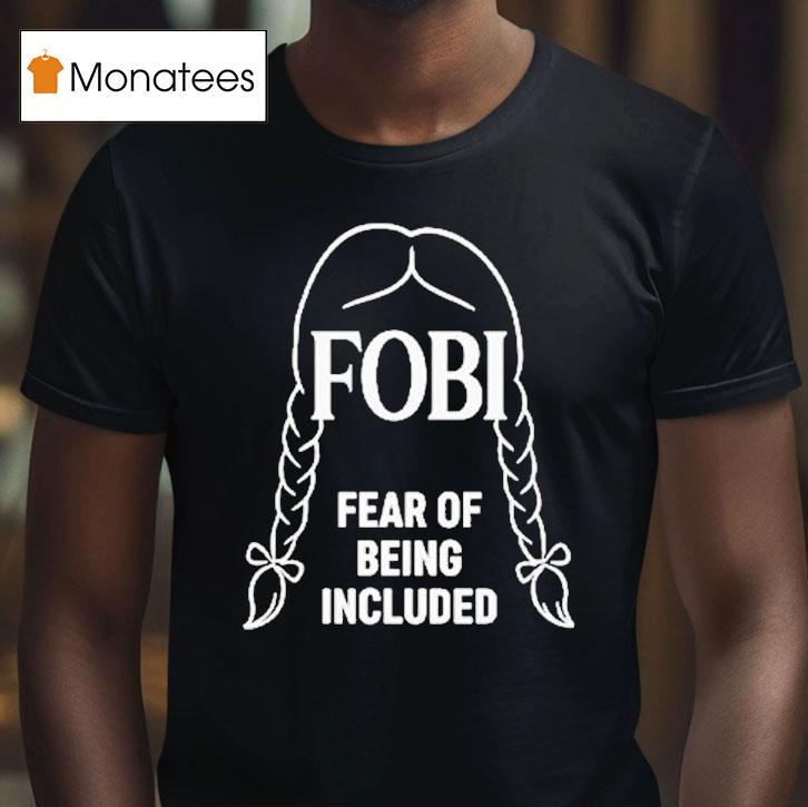Wednesday Addams Fobi Fear Of Being Included Shirt
