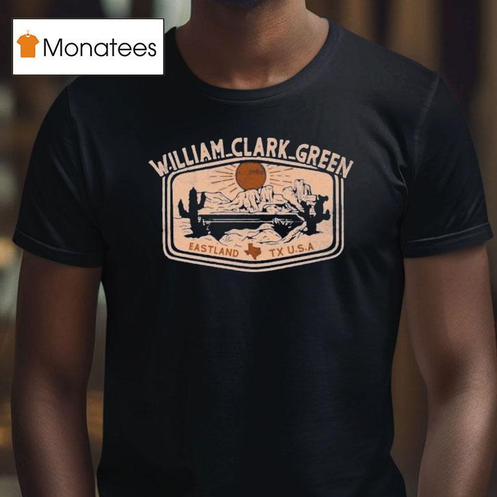 William Clark Green Eastland Tx Usa Shirt