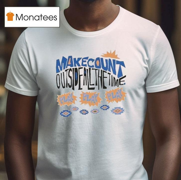 Wmc Make Count Outside All The Time Play Tropical Shirt