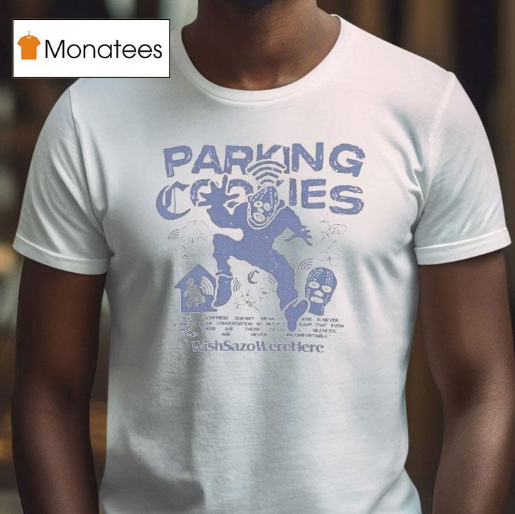 Wmc Parking Cookies Wish Sazo Were Here Shirt