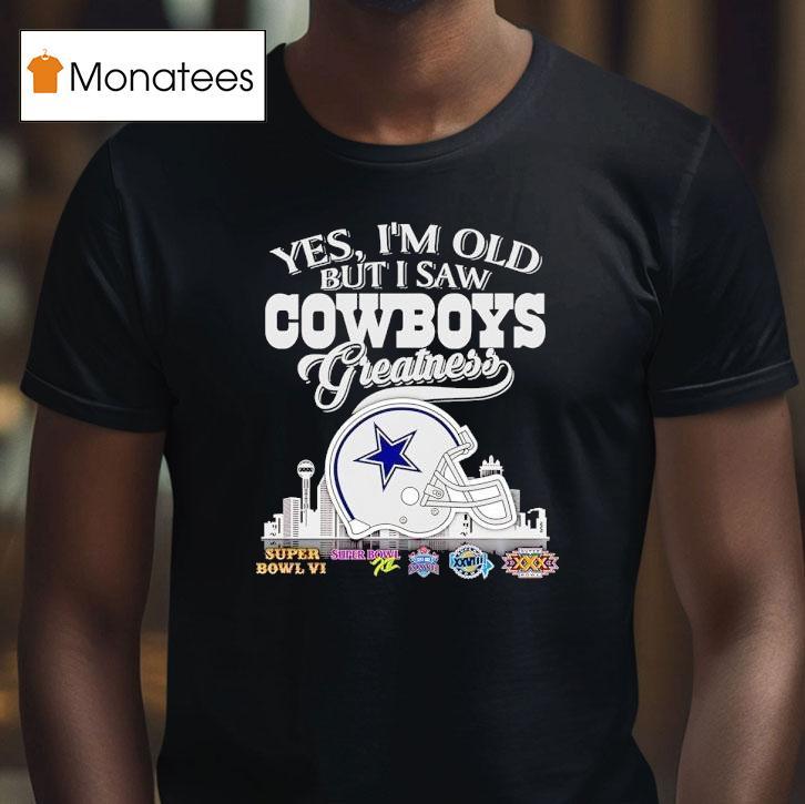Yes I'm Old But I Saw Dallas Cowboys Greatness Super Bowl City Skyline Shirt